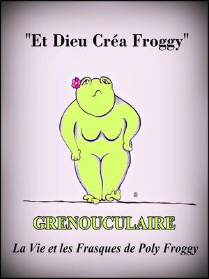cover image of Grenouculaire, La Vie et les Frasques de Poly Froggy